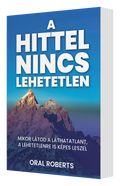 A hittel nincs lehetetlen
